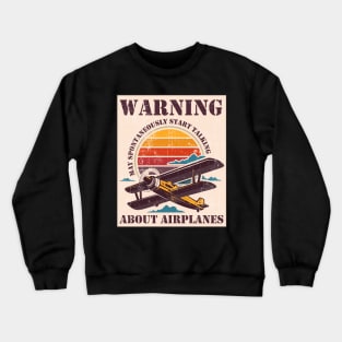 WARNING MAY SPONTANEOUSLY START TALKING ABOUT AIRPLANES SUNSET Crewneck Sweatshirt